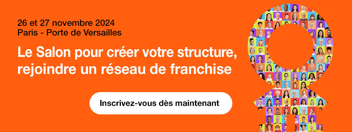 Le Salon pour créer votre structure, rejoindre un réseau de franchise